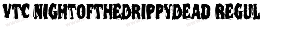 VTC NightOfTheDrippyDead Regular字体转换